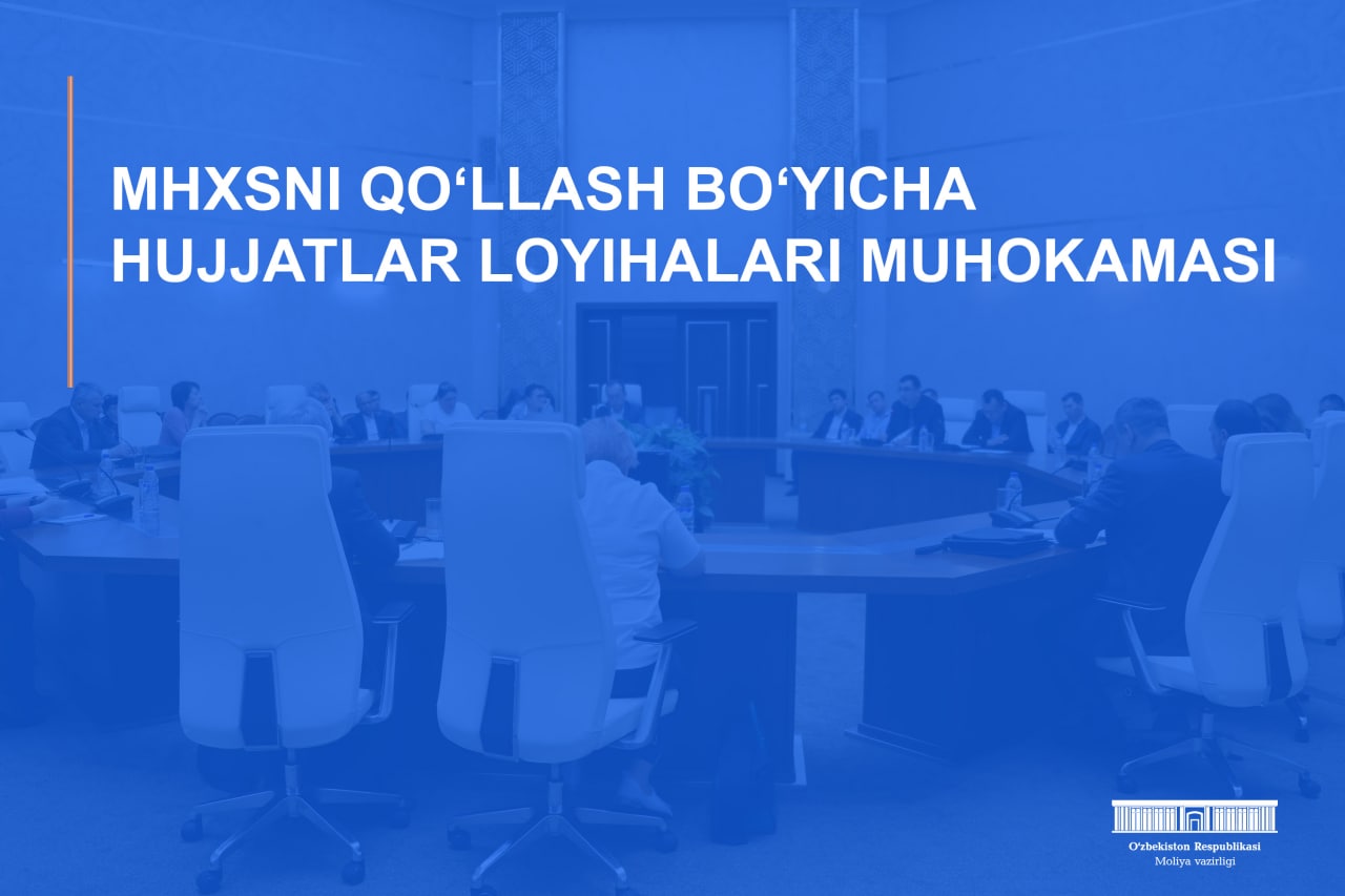 MHXSni qo’llash bo’yicha hujjatlar loyihalari muhokamasi
